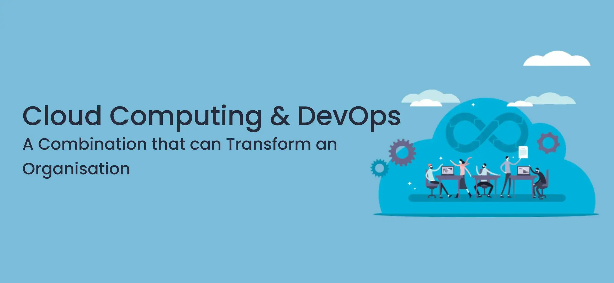 Cloud Computing and DevOps A Combination that can Transform an Organization